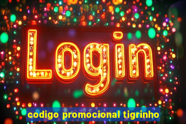 codigo promocional tigrinho